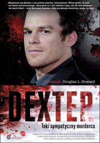 Dexter. Taki sympatyczny morderca - Douglas L. Howard