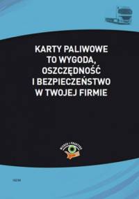 Karty paliwowe to wygoda, oszczędność i bezpieczeństwo w twojej firmie - Kowalski Bogdan