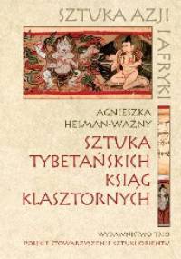 Sztuka tybetańskich ksiąg klasztornych - Agnieszka Helman-Ważny