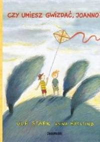 Czy umiesz gwizdać, Joanno? - Ulf Stark, Anna Höglund
