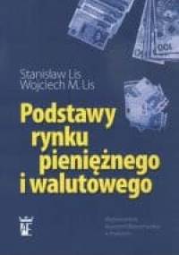 Podstawy rynku pieniężnego i walutowego - Stanisław Lis