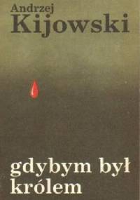 Gdybym był królem - Andrzej Kijowski