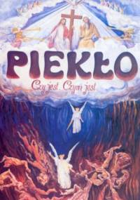 Piekło. Czy jest? Czym jest? Co czynić, aby się do niego nie dostać? - L. G. de Segur