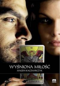 Wyśniona miłość - Magda Kaczmarczyk