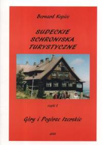 Sudeckie chroniska turystyczne . Część pierwsza. Góry i Pogórze Izerskie - Bernard Kopiec