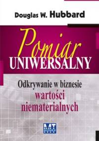 Pomiar uniwersalny. Odkrywanie w biznesie wartości niematerialnych - Douglas W. Hubbard