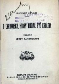 O człowieku, który chciał być królem - Rudyard Kipling