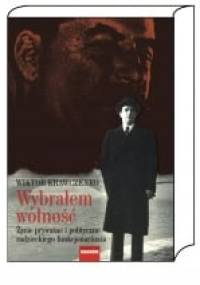 Wybrałem wolność. Życie prywatne i polityczne radzieckiego funkcjonariusza - Wiktor Krawczenko