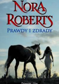 Prawdy i zdrady - Nora Roberts