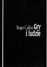 Gry i ludzie - Roger Caillois