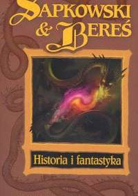 Historia i fantastyka - Andrzej Sapkowski, Stanisław Bereś