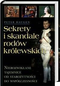 Sekrety i skandale rodów królewskich - Peter Haugen