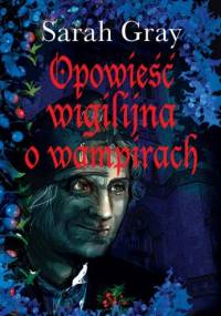 Opowieść wigilijna o wampirach - Sarah Gray