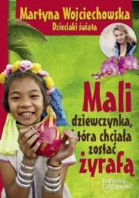 Mali dziewczynka, która chciała zostać żyrafą - Martyna Wojciechowska