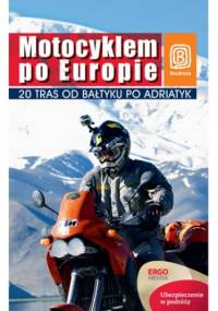 Motocyklem po Europie. 20 tras od Bałtyku po Adriatyk. Wydanie 1 - Paweł Głaz, Głaz Tamara
