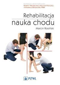 Rehabilitacja. Nauka chodu - Marcin Rosiński