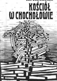 Kościół w Chochołowie - Jan Dobraczyński