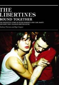 The Libertines: Bound Together - Anthony Thornton