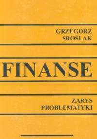 Finanse. Zarys problematyki - Grzegorz Sroślak