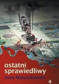 Ostatni sprawiedliwy - Irena Matuszkiewicz