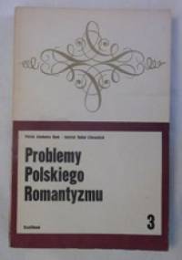 Problemy polskiego romantyzmu. Seria 3 - Maria Żmigrodzka-Wolska