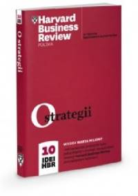O strategii. 10 Idei HBR. - praca zbiorowa