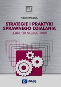 Strategie i praktyki sprawnego działania. Lean, Six Sigma i inne - Adam Hamrol