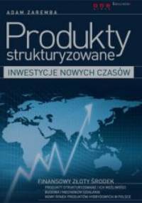 Produkty strukturyzowane - inwestycje nowych czasów - Adam Zaremba