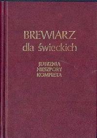Brewiarz dla świeckich: liturgiczna modlitwa dnia - Jutrznia, Nieszpory, Kompleta - Jan Sikorski