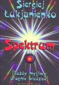 Spektrum (każdy myśliwy pragnie wiedzieć) - Siergiej Łukjanienko
