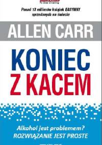 KONIEC Z KACEM. Alkohol jest problemem? ROZWIĄZANIE JEST PROSTE