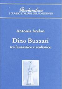 Dino Buzzati tra fantastico e realistico - Antonia Arslan