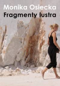 Fragmenty lustra - Monika Osiecka