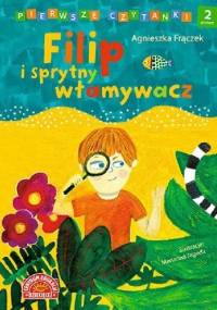 Filip i sprytny włamywacz - Agnieszka Frączek