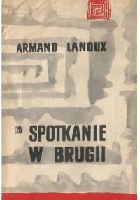 Spotkanie w Brugii - Armand Lanoux