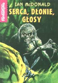 Serca, dłonie, głosy - Ian McDonald