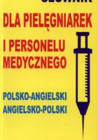 Słownik dla pielęgniarek i personelu medycznego polsko-angielski angielsko-polski - Jacek Gordon