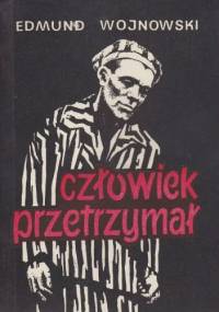 Człowiek przetrzymał - Edmund Wojnowski
