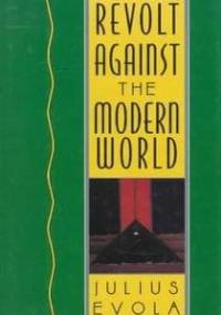 Revolt Against the Modern World - Julius Evola