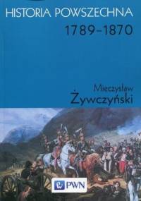 Historia powszechna. 1789-1870 - Mieczysław Żywczyński