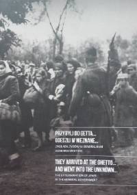 Przybyli do getta...odeszli w nieznane... Zagłada Żydów w Generalnym Gubernatorstwie - Dariusz Libionka, Robert Kuwałek