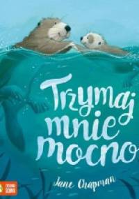 Trzymaj mnie mocno - Jane Chapman