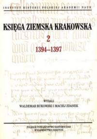 Księga ziemska krakowska 2 1394-1397 - Maciej Zdanek, Waldemar Bukowski