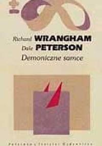 Demoniczne samce. Małpy człekokształtne i źródła ludzkiej przemocy - Richard Wrangham, Dale Peterson