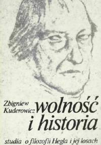 Wolność i historia. Studia o filozofii Hegla i jej losach. - Zbigniew Kuderowicz