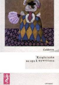 Księżniczka na opak wywrócona - Pedro Calderón de la Barca