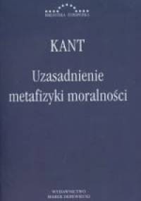 Uzasadnienie metafizyki moralności - Immanuel Kant
