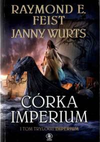 Córka Imperium - Janny Wurts, Raymond E. Feist