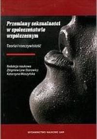 Przemiany seksualności w społeczeństwie współczesnym. Teoria i rzeczywistość - Zbigniew Lew-Starowicz, Katarzyna Waszyńska