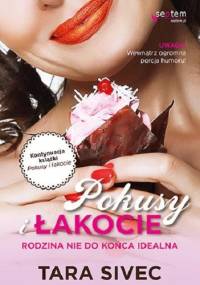 Pokusy i łakocie. Rodzina nie do końca idealna - Tara Sivec